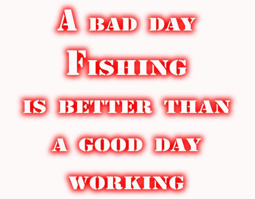 bad day fishing is better than a good day working tee  