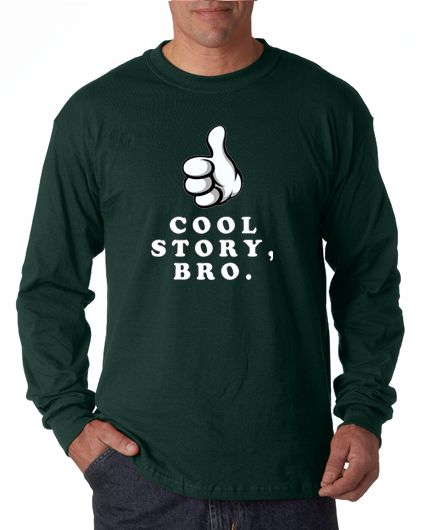 Cool Story, Bro. Sarcastic MEME Long Sleeve Tee Shirt  